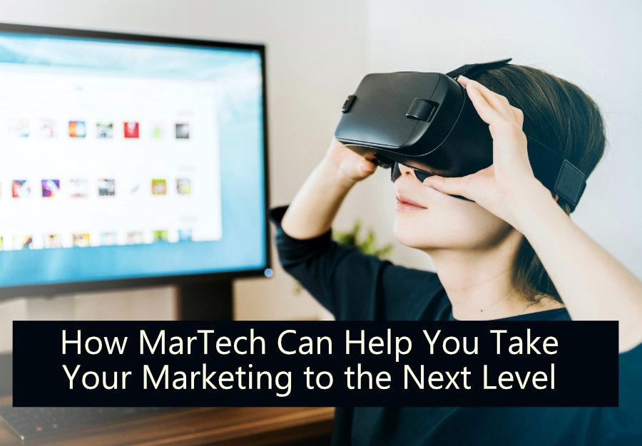 How MarTech Can Help You Take Your Marketing to the Next Level